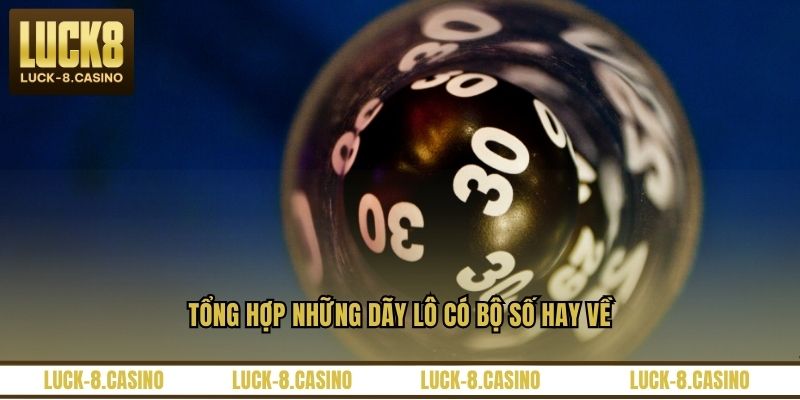 Bộ Số Hay Về - Những Dãy Số May Mắn Tại Nhà Cái LUCK8