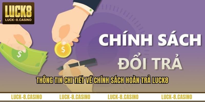 Chính Sách Hoàn Trả LUCK8 - Quy Định Nhận Tiền Thưởng