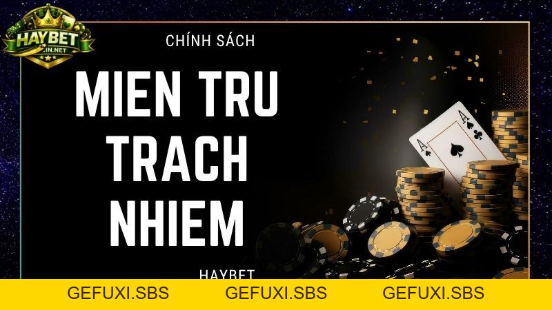 Miễn Trừ Trách Nhiệm Haybet Quy Định Người Chơi Cần Biết