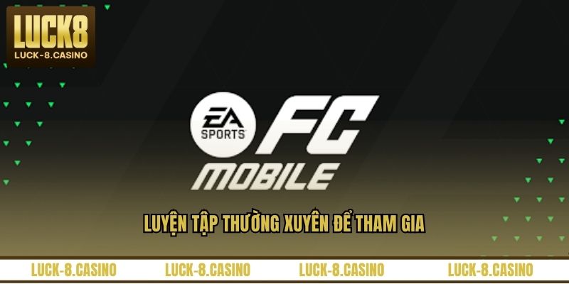 EA Sports FC Mobile - Hướng Dẫn Chơi Và Mẹo Xây Đội Mạnh