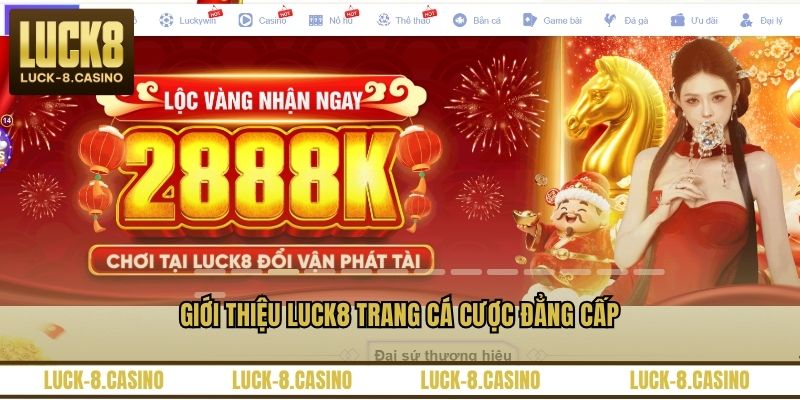 Giới Thiệu LUCK8 - Website Giải Trí Trực Tuyến Uy Tín