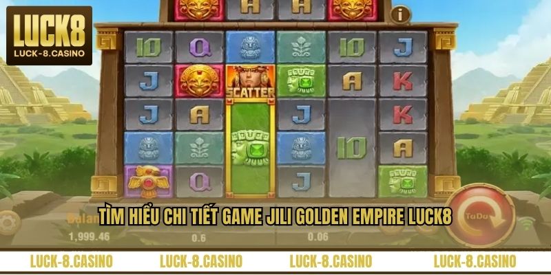 Jili Golden Empire LUCK8 – Slot Đế Chế Vàng Cực Hấp Dẫn