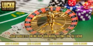 Casino LUCK8 - Sảnh Bài Cá Cược Trực Tuyến Hàng Đầu