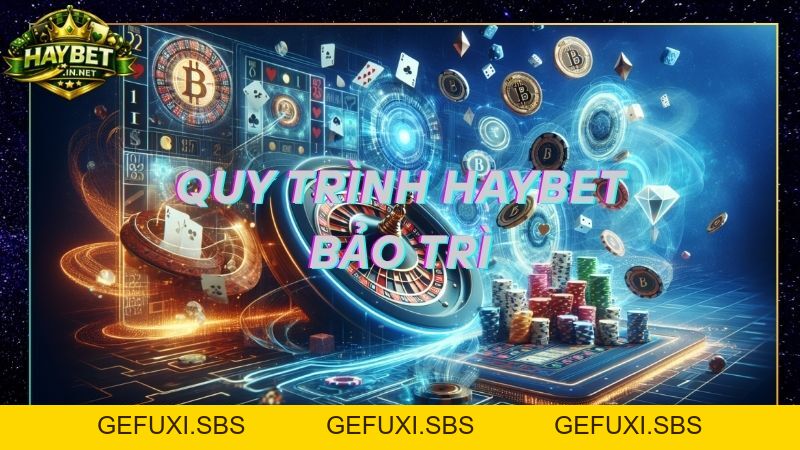 Nhà Cái HayBet Bảo Trì Vì Lý Do Gì? Lưu Ý Khi Tham Gia
