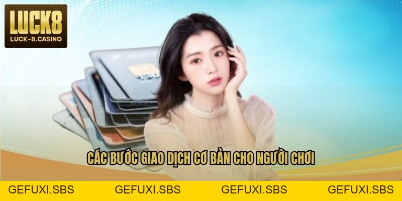 Rút Tiền LUCK8 - Quy Trình Thực Hiện Giao Dịch An Toàn