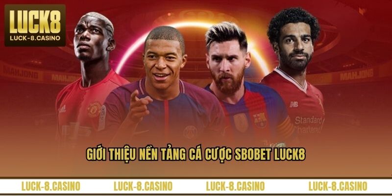 Sbobet LUCK8 – Trải Nghiệm Cá Cược Thể Thao Đỉnh Cao