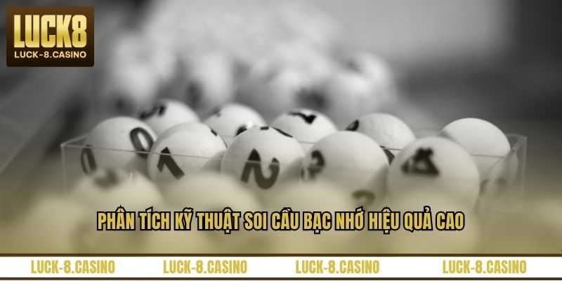 Soi Cầu Bạc Nhớ - Bí Quyết Dự Đoán Con Số May Mắn Nhất