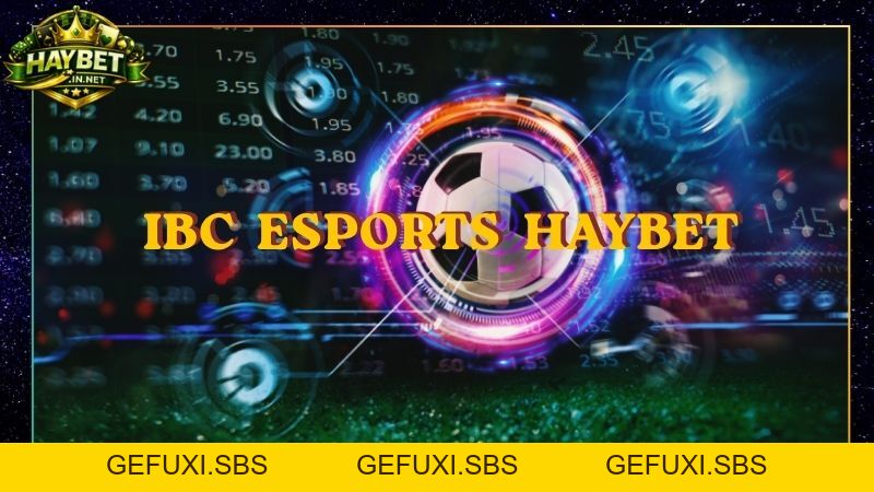 IBC Sports Sảnh Cược Thể Thao Tiêu Chuẩn Quốc Tế Tại HAYBET